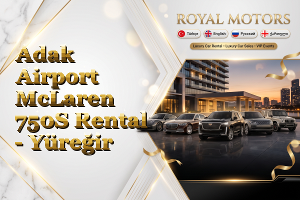Adak Airport McLaren 750S Rental - Yüreğir