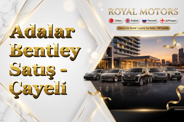 Adalar Bentley Satış - Çayeli