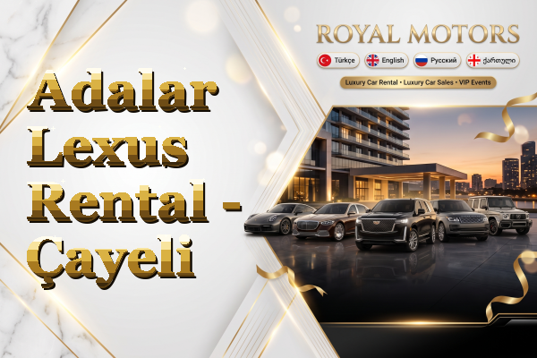 Adalar Lexus Rental - Çayeli