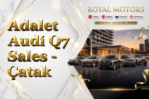 Adalet Audi Q7 Sales - Çatak
