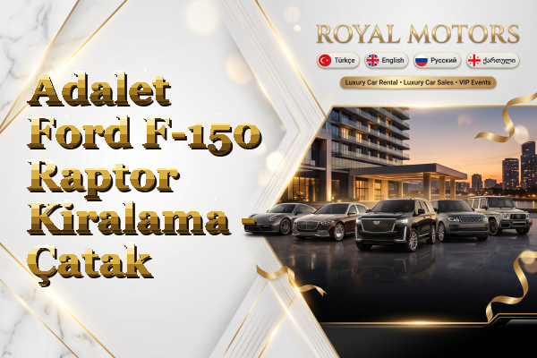 Adalet Ford F-150 Raptor Kiralama - Çatak