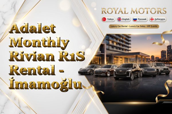 Adalet Monthly Rivian R1S Rental - İmamoğlu