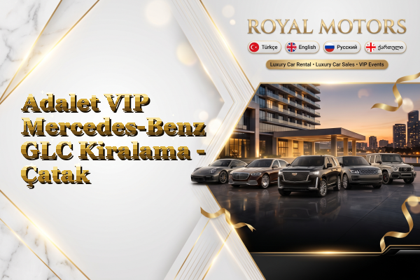 Adalet VIP Mercedes-Benz GLC Kiralama - Çatak