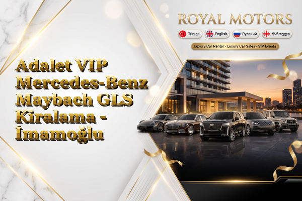 Adalet VIP Mercedes-Benz Maybach GLS Kiralama - İmamoğlu