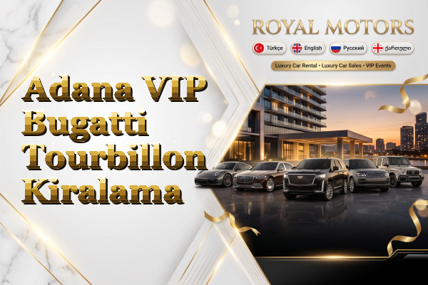 Adana VIP Bugatti Tourbillon Kiralama