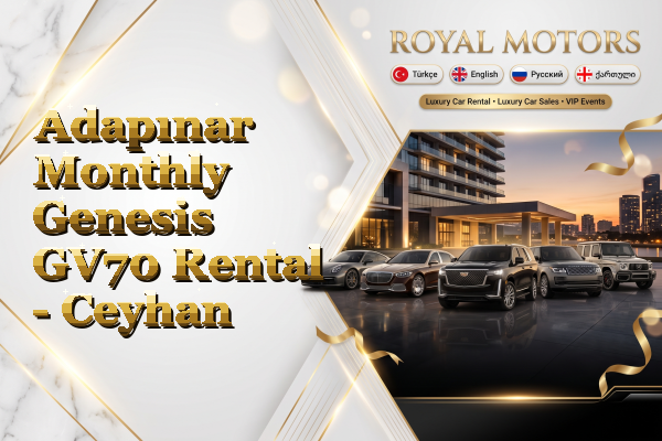 Adapınar Monthly Genesis GV70 Rental - Ceyhan