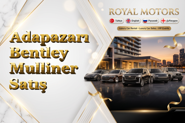 Adapazarı Bentley Mulliner Satış