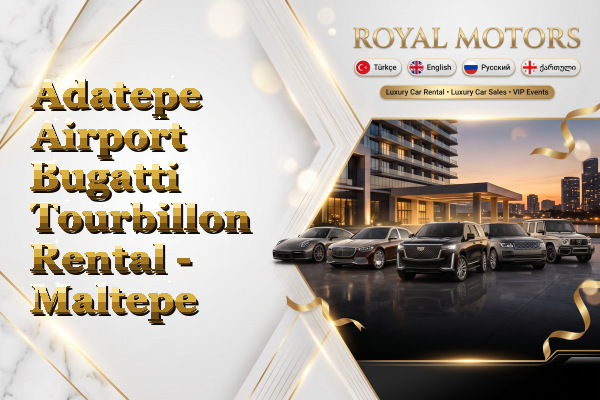 Adatepe Airport Bugatti Tourbillon Rental - Maltepe
