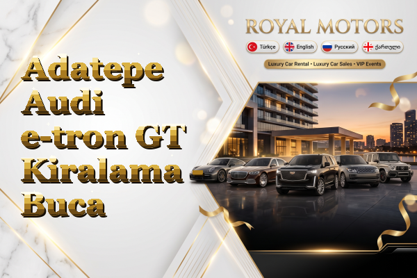 Adatepe Audi e-tron GT Kiralama - Buca