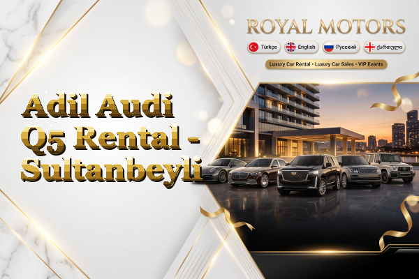Adil Audi Q5 Rental - Sultanbeyli