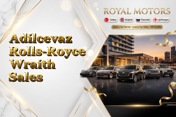 Adilcevaz Rolls-Royce Wraith Sales