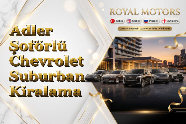 Adler Şoförlü Chevrolet Suburban Kiralama
