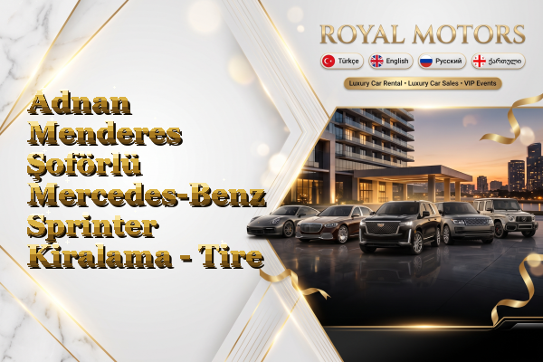 Adnan Menderes Şoförlü Mercedes-Benz Sprinter Kiralama - Tire