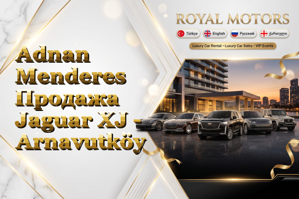 Adnan Menderes Продажа Jaguar XJ - Arnavutköy
