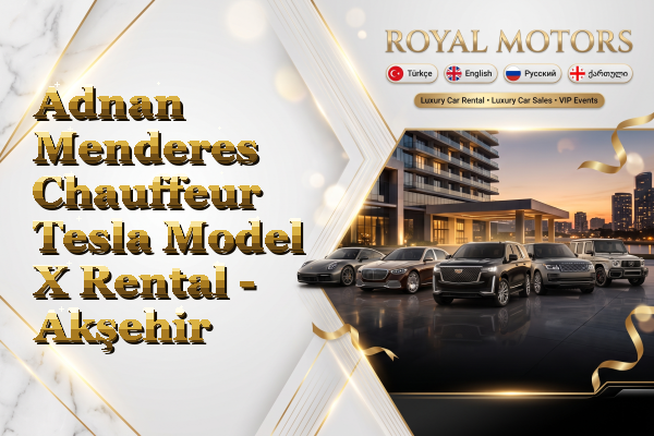 Adnan Menderes Chauffeur Tesla Model X Rental - Akşehir