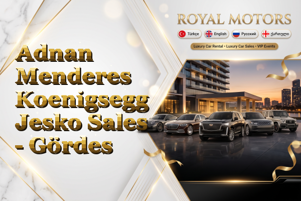 Adnan Menderes Koenigsegg Jesko Sales - Gördes