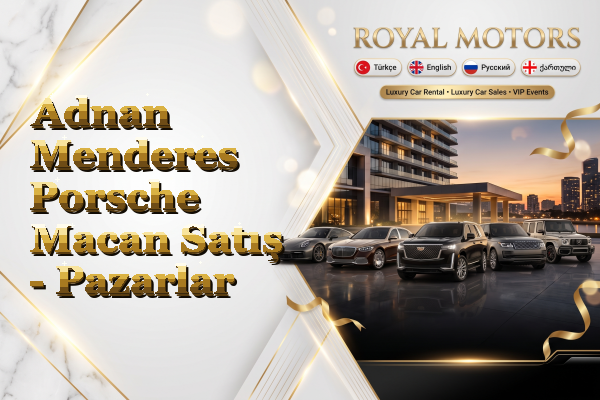 Adnan Menderes Porsche Macan Satış - Pazarlar