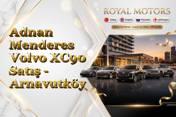 Adnan Menderes Volvo XC90 Satış - Arnavutköy