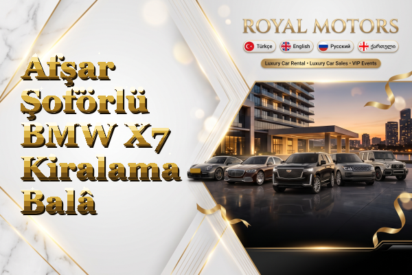 Afşar Şoförlü BMW X7 Kiralama - Balâ