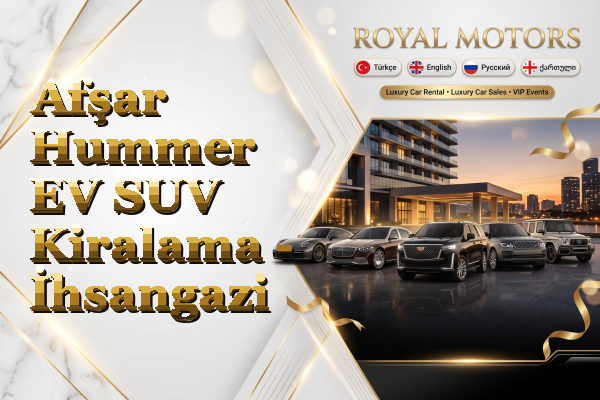 Afşar Hummer EV SUV Kiralama - İhsangazi