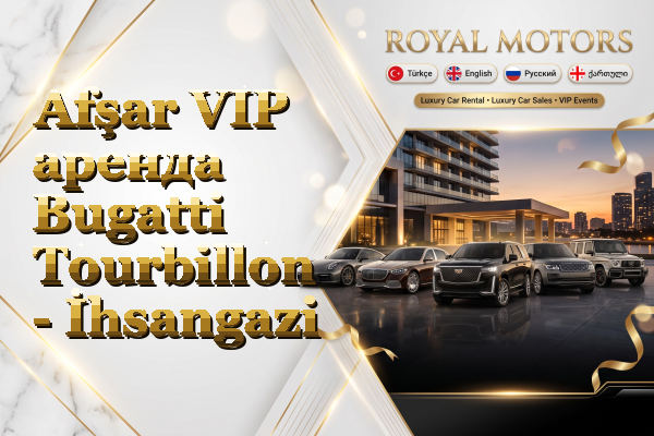 Afşar VIP аренда Bugatti Tourbillon - İhsangazi