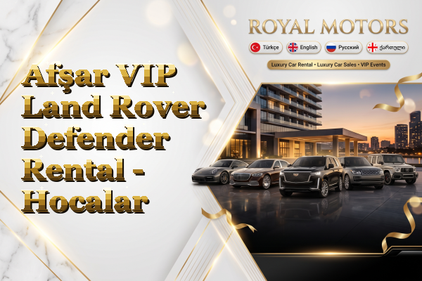 Afşar VIP Land Rover Defender Rental - Hocalar