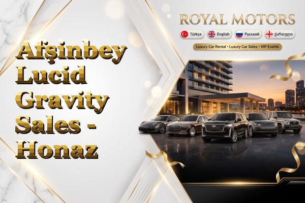 Afşinbey Lucid Gravity Sales - Honaz