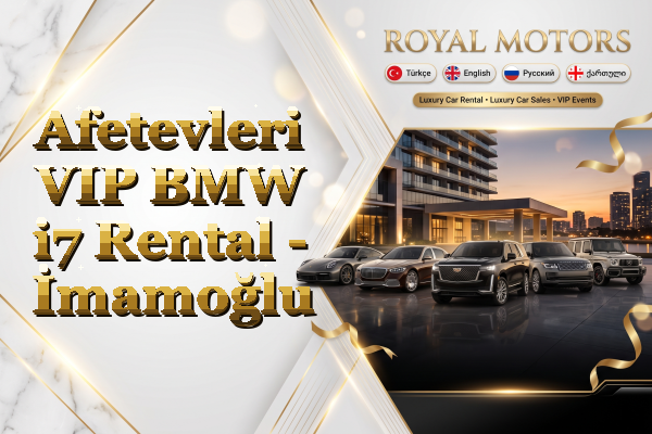 Afetevleri VIP BMW i7 Rental - İmamoğlu