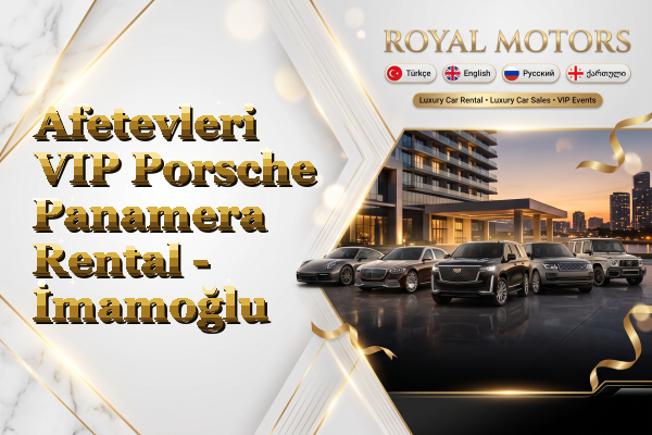 Afetevleri VIP Porsche Panamera Rental - İmamoğlu