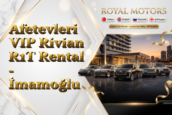 Afetevleri VIP Rivian R1T Rental - İmamoğlu