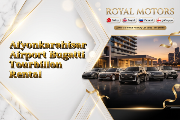 Afyonkarahisar Airport Bugatti Tourbillon Rental