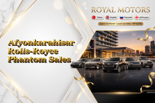 Afyonkarahisar Rolls-Royce Phantom Sales