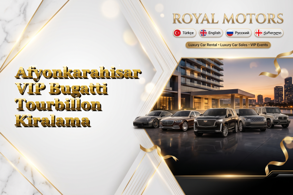 Afyonkarahisar VIP Bugatti Tourbillon Kiralama