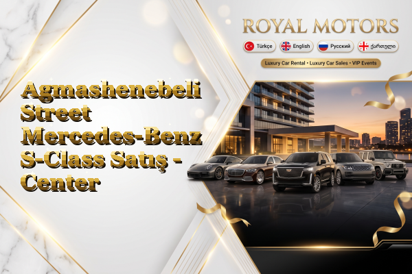 Agmashenebeli Street Mercedes-Benz S-Class Satış - Center