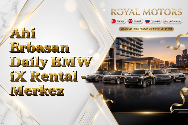 Ahi Erbasan Daily BMW iX Rental - Merkez