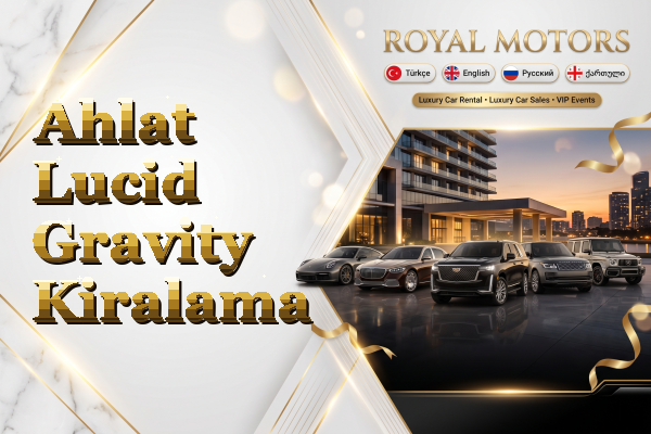 Ahlat Lucid Gravity Kiralama