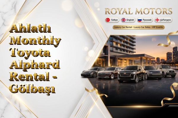 Ahlatlı Monthly Toyota Alphard Rental - Gölbaşı