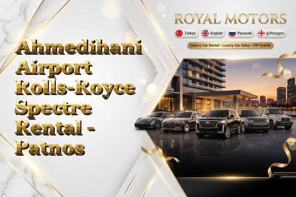 Ahmedihani Airport Rolls-Royce Spectre Rental - Patnos