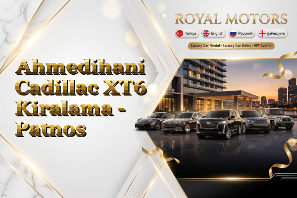 Ahmedihani Cadillac XT6 Kiralama - Patnos