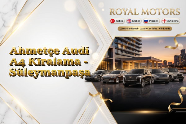 Ahmetçe Audi A4 Kiralama - Süleymanpaşa
