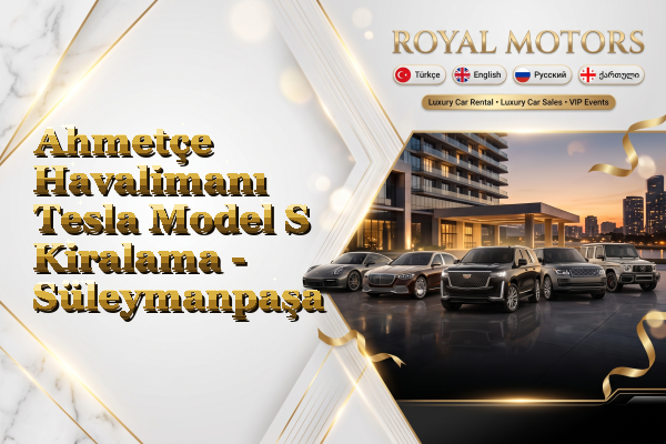 Ahmetçe Havalimanı Tesla Model S Kiralama - Süleymanpaşa