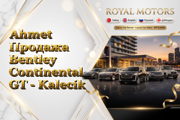 Ahmet Продажа Bentley Continental GT - Kalecik