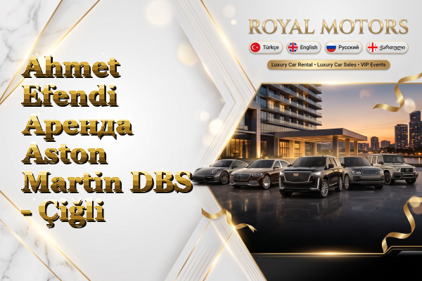 Ahmet Efendi Аренда Aston Martin DBS - Çiğli