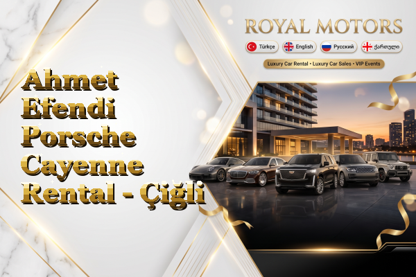 Ahmet Efendi Porsche Cayenne Rental - Çiğli