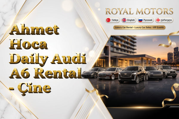 Ahmet Hoca Daily Audi A6 Rental - Çine