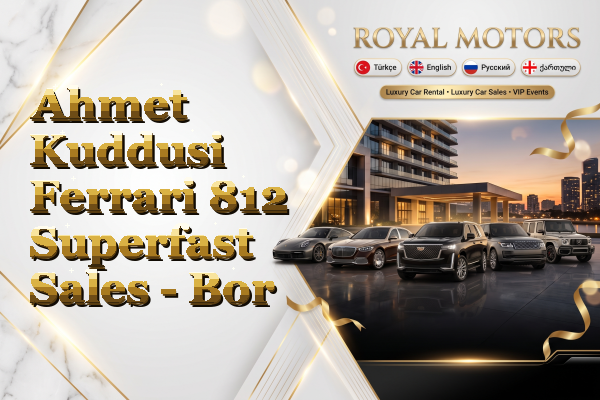 Ahmet Kuddusi Ferrari 812 Superfast Sales - Bor