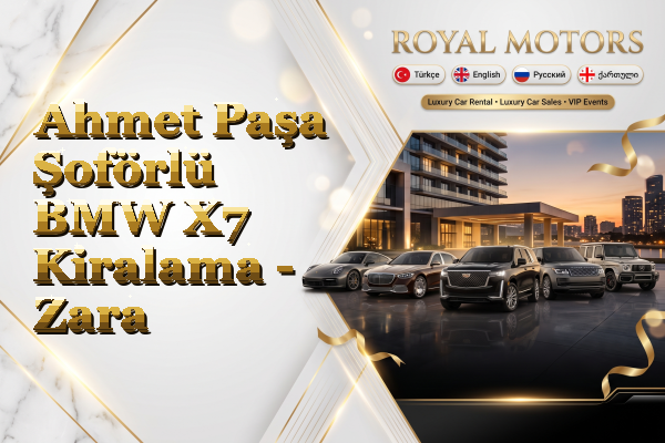 Ahmet Paşa Şoförlü BMW X7 Kiralama - Zara