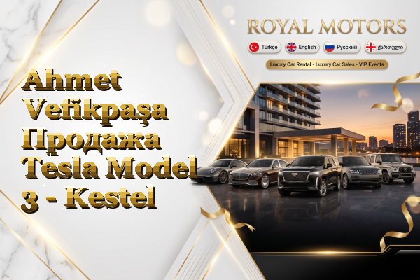 Ahmet Vefikpaşa Продажа Tesla Model 3 - Kestel