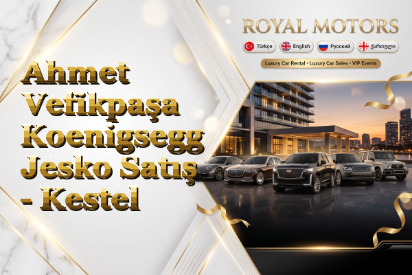 Ahmet Vefikpaşa Koenigsegg Jesko Satış - Kestel