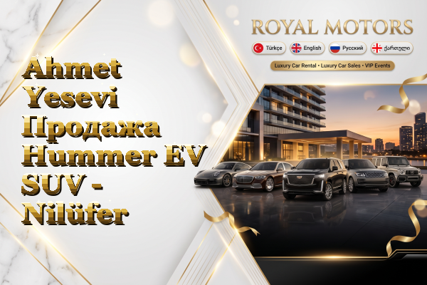Ahmet Yesevi Продажа Hummer EV SUV - Nilüfer